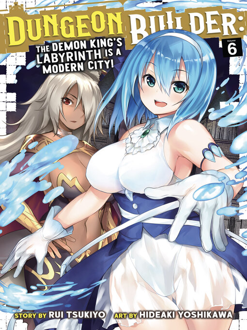 Title details for Dungeon Builder: The Demon King's Labyrinth is a Modern City!, Volume 6 by Rui Tsukiyo - Available